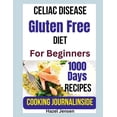 thumbnail image 1 of Celiac Disease Gluten-Free Diet for Beginners: The Comprehensive Cookbook to prepare Safe, Easy and Flavorful Recipes with Meal Plan & Batch Cooking Ideas Meal Planner Inside (Paperback), 1 of 1