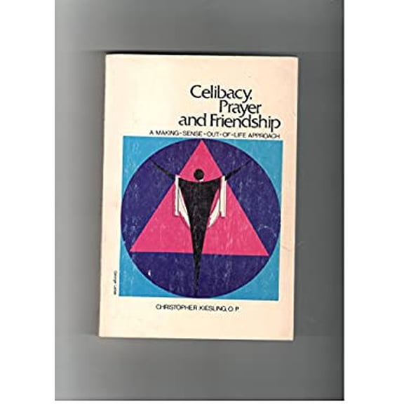 Pre-Owned Celibacy, Prayer, and Friendship: A Making-Sense-Out-Of-Life Approach (Paperback) 0818903651 9780818903656