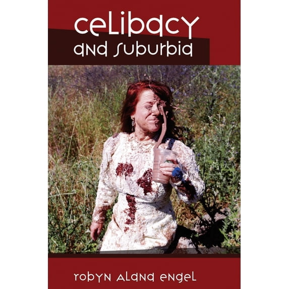 Celibacy and Suburbia Paperback 1535471468 9781535471466 Robyn Alana Engel