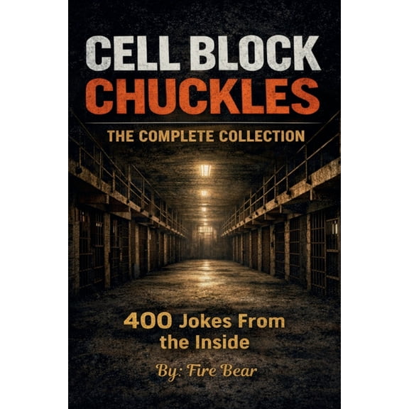 Cell Block Chuckles: 400 Jokes From The Inside, (Paperback)