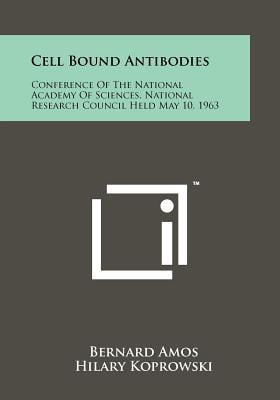 Cell Bound Antibodies: Conference of the National Academy of Sciences, National Research Council Held May 10, 1963 Paperback