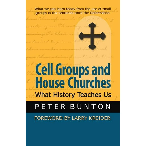 Cell Groups and House Churches: What History Teaches Us, (Paperback)
