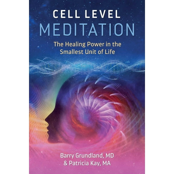 Cell Level Meditation : The Healing Power in the Smallest Unit of Life (Edition 2) (Paperback)