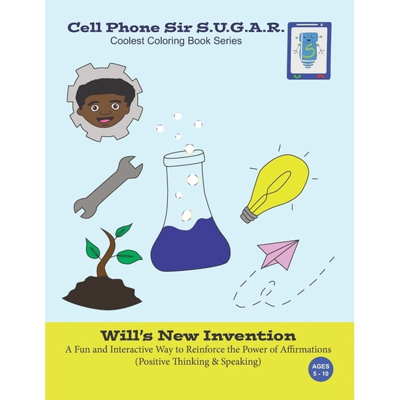 Cell Phone Sir S.U.G.A.R. Will's New Invention: Power of Affirmations (Positive Thinking & Speaking), Book 5, (Paperback)