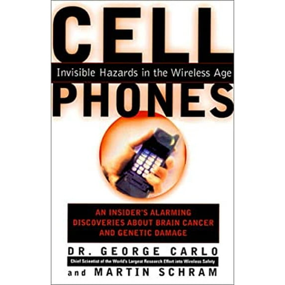 Pre-Owned Cell Phones: Invisible Hazards in the Wireless Age: An Insider's Alarming Discoveries about Brain Cancer and Genetic Damage (Hardcover) 0786708182 9780786708185