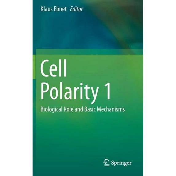 Cell Polarity 1: Biological Role and Basic Mechanisms, (Hardcover)