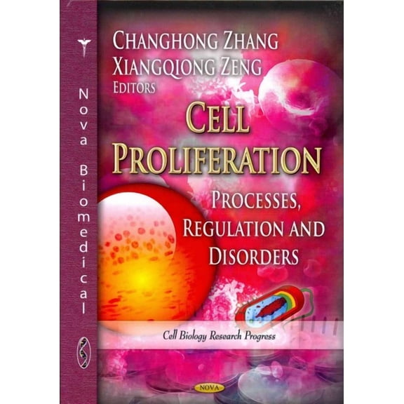 Cell Proliferation : Processes, Regulation and Disorders