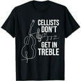 thumbnail image 1 of Cellists Don't Get In Treble - Cello Player Classical Music T-Shirt, 1 of 5