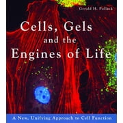 Cells, Gels and the Engines of Life (Paperback)