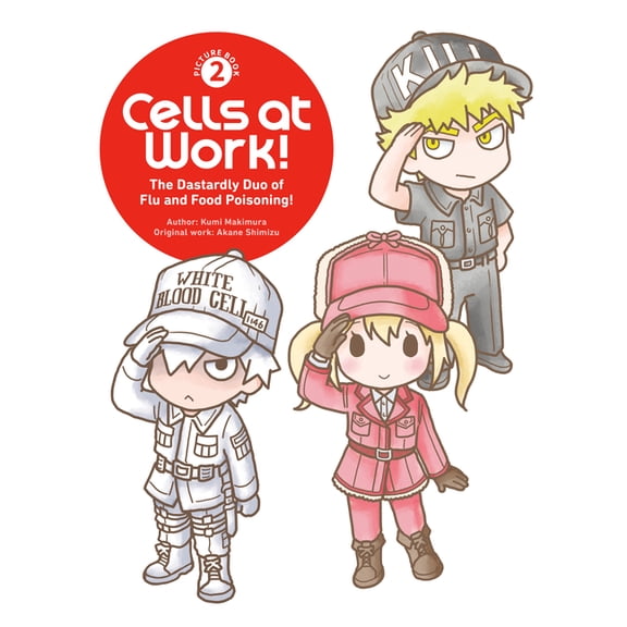 Cells at Work! Picture Book Cells at Work! Picture Book 2: The Dastardly Duo of Flu and Food Poisoning!, (Hardcover)