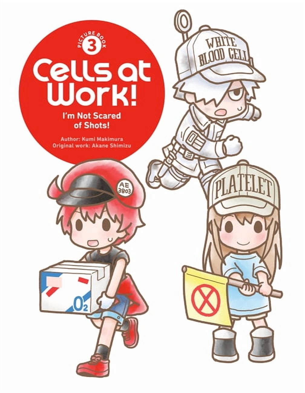 Cells at Work! Picture Book Cells at Work! Picture Book 3: I'm Not Scared of Shots!, (Hardcover)