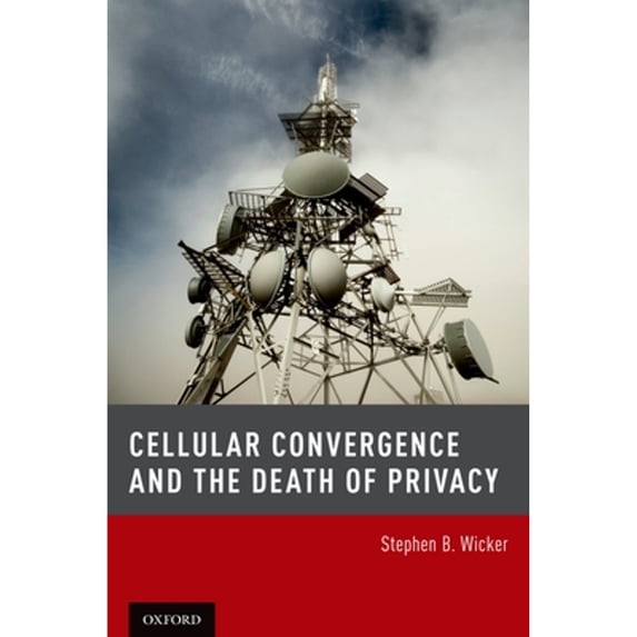 Pre-Owned Cellular Convergence and the Death of Privacy (Hardcover) 0199915350 9780199915354