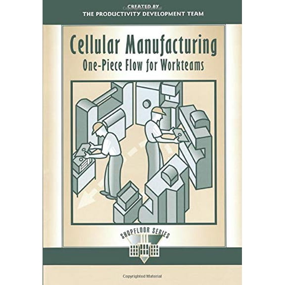 Pre-Owned Cellular Manufacturing: One Piece Flow for Workteams (Paperback) by Productivity Development Team
