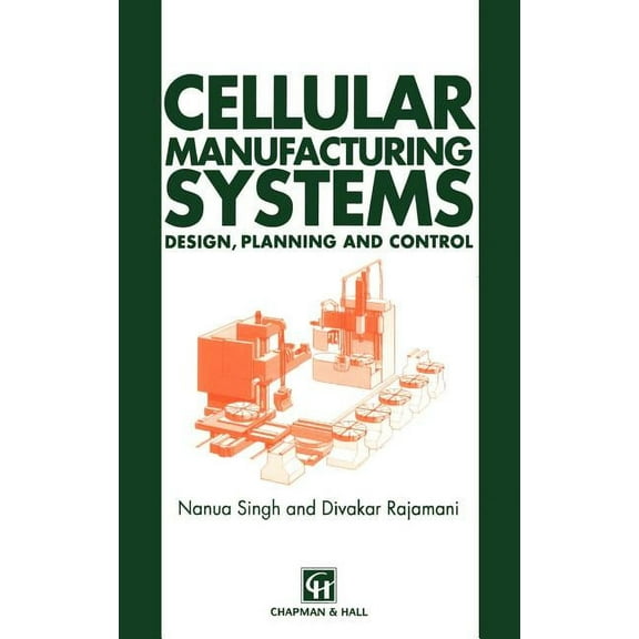 Cellular Manufacturing Systems: Design, Planning and Control, (Hardcover)