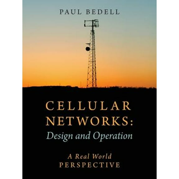 Cellular Networks: Design and Operation - A Real World Perspective (Paperback)