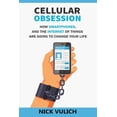 thumbnail image 1 of Cellular Obsession: How Smartphones, and the Internet of Things Are Going to Change Your Life, (Paperback), 1 of 1