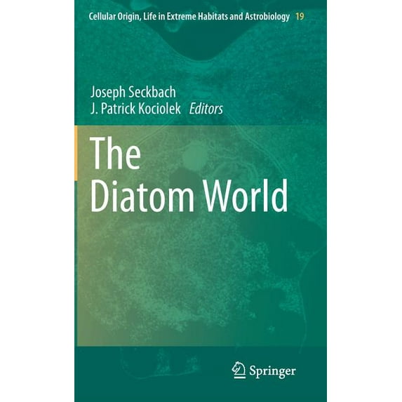 Cellular Origin, Life in Extreme Habitat The Diatom World, Book 19, (Hardcover)