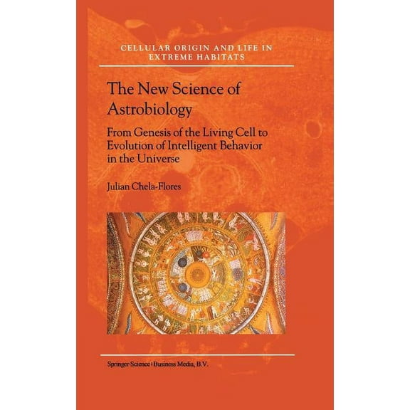 Cellular Origin, Life in Extreme Habitat The New Science of Astrobiology: From Genesis of the Living Cell to Evolution of Intelligent Behaviour in the Universe, Book 3, (Hardcover)