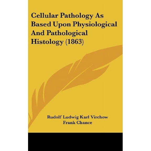 Cellular Pathology As Based Upon Physiol