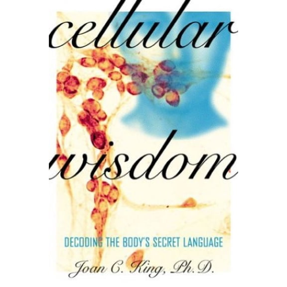 Pre-Owned Cellular Wisdom: Decoding the Body's Secret Language (Hardcover) 1587611880 9781587611889
