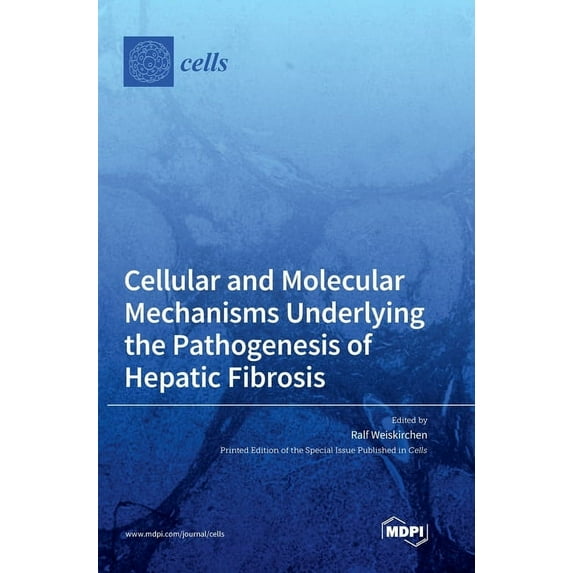 Cellular and Molecular Mechanisms Underlying the Pathogenesis of Hepatic Fibrosis, (Hardcover)