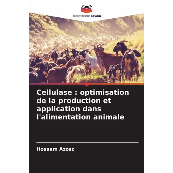 Cellulase: optimisation de la production et application dans l'alimentation animale, (Paperback)