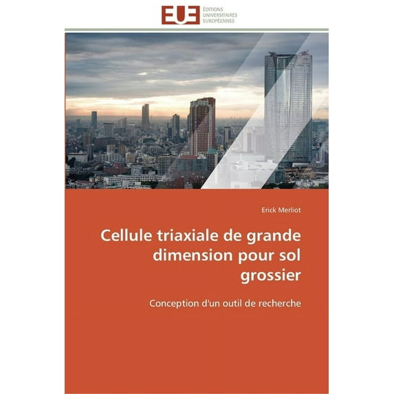 Omn.Univ.Europ.: Cellule triaxiale de grande dimension pour sol grossier (Paperback)