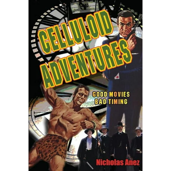 Celluloid Adventures Celluloid Adventures: Good Movies, Bad Timing, Book 1, (Paperback)