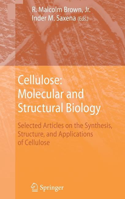 Cellulose: Molecular and Structural Biology: Selected Articles on the Synthesis, Structure, and Applications of Cellulos, (Hardcover)