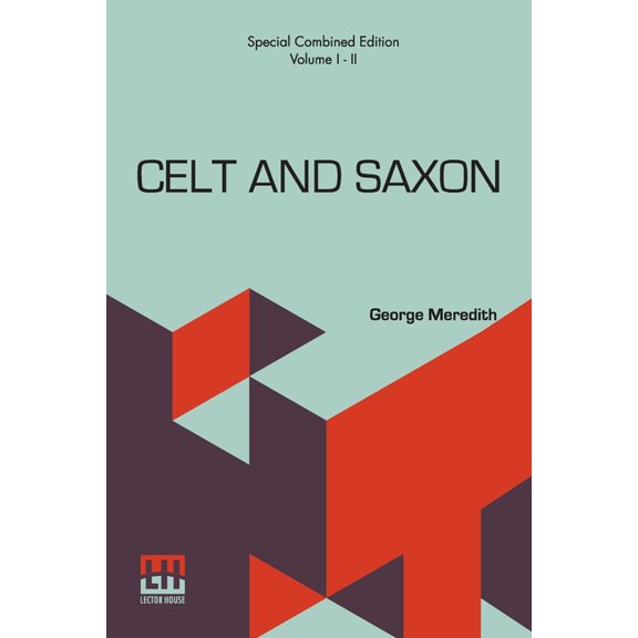Celt And Saxon (Complete): Complete Edition Of Two Volumes, Vol. I. - II., (Paperback)