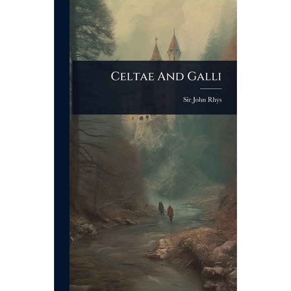 Celtae And Galli, (Hardcover)