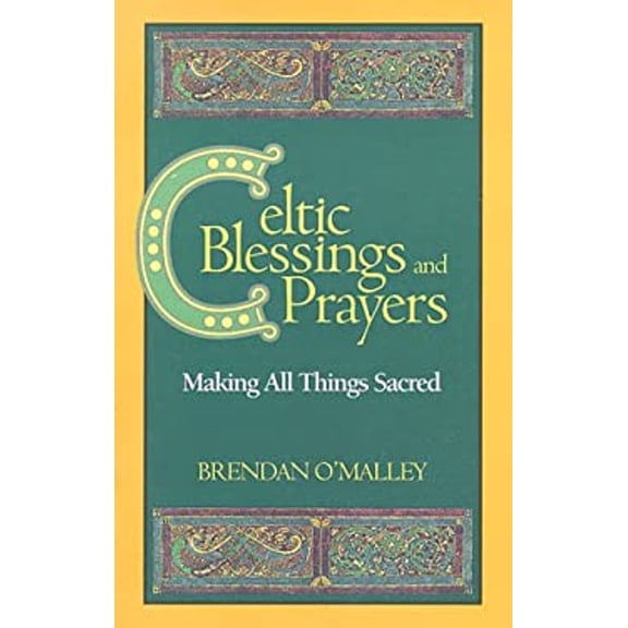 Pre-Owned Celtic Blessings and Prayers: Making All Things Sacred (Paperback) 0896229572 9780896229570