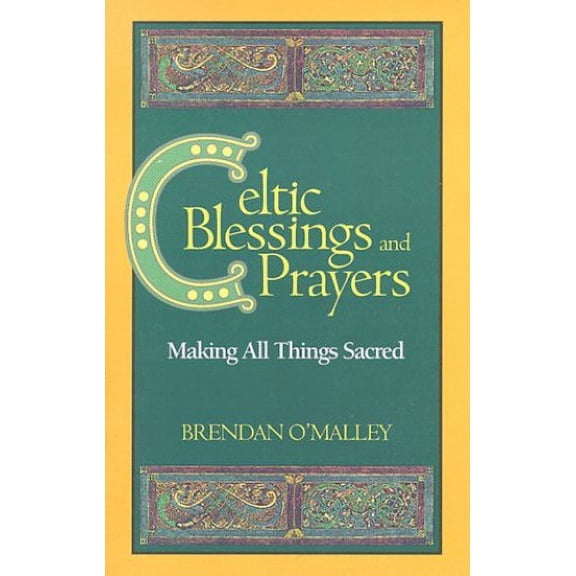 Pre-Owned Celtic Blessings and Prayers: Making All Things Sacred (Paperback) 0896229572 9780896229570