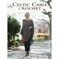 thumbnail image 1 of Pre-Owned Celtic Cable Crochet: 18 Crochet Patterns for Modern Cabled Garments & Accessories (Paperback) 1632503530 9781632503534, 1 of 1