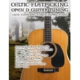 thumbnail image 1 of Celtic Collection: Celtic Flatpicking Open D Guitar Tuning: Celtic Flatpicking Tunes in DADF#AD Tuning (Paperback), 1 of 1
