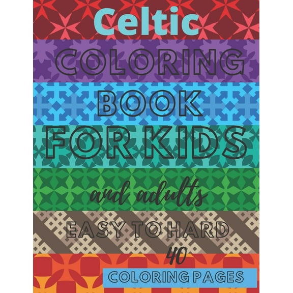 Celtic Coloring Book For Kids And Adults Easy To Hard: Beautiful Designs Inspired Cross Mandalas Relaxation, (Paperback)