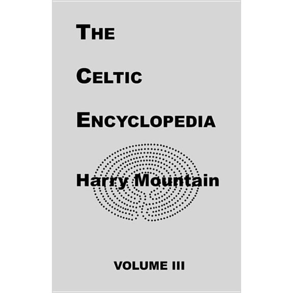Celtic Encyclopedia The Celtic Encyclopedia, Book 3, (Paperback)