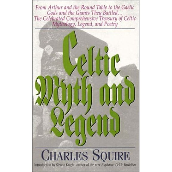 Pre-Owned Celtic Myth and Legend: From Arthur and the Round Table to the Gaelic Gods and the Giants They Battled-- The Celebrated Comprehensive Treasury of Cel... (Paperback) 1564145344 9781564145345