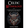 thumbnail image 1 of Celtic Mythology: A Complete Guide to Celtic Mythology, Celtic Gods, and Celtic Folklore, (Paperback), 1 of 1