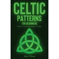thumbnail image 1 of Celtic Patterns for Beginners: Make Your First Celtic Design in 7 Steps, (Paperback), 1 of 1