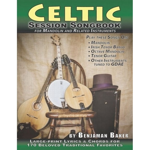 Celtic Session Songbook for Mandolin and Related Instruments: Large-print Lyrics & Chords for 170 (Paperback) by Benjaman Baker
