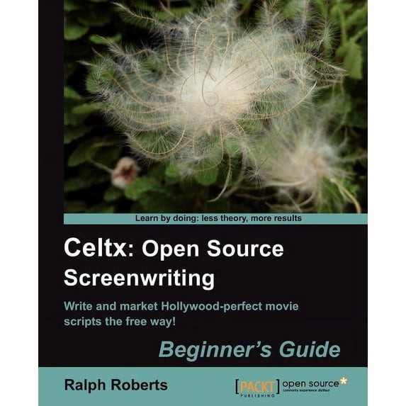 Celtx: Open Source Screenwriting Beginner's Guide, (Paperback)