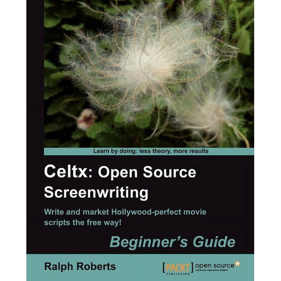 Celtx: Open Source Screenwriting Beginner's Guide, (Paperback)