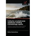 thumbnail image 1 of Celtycka arystokracja wojskowa wedlug irlandzkiego eposu (Paperback), 1 of 1