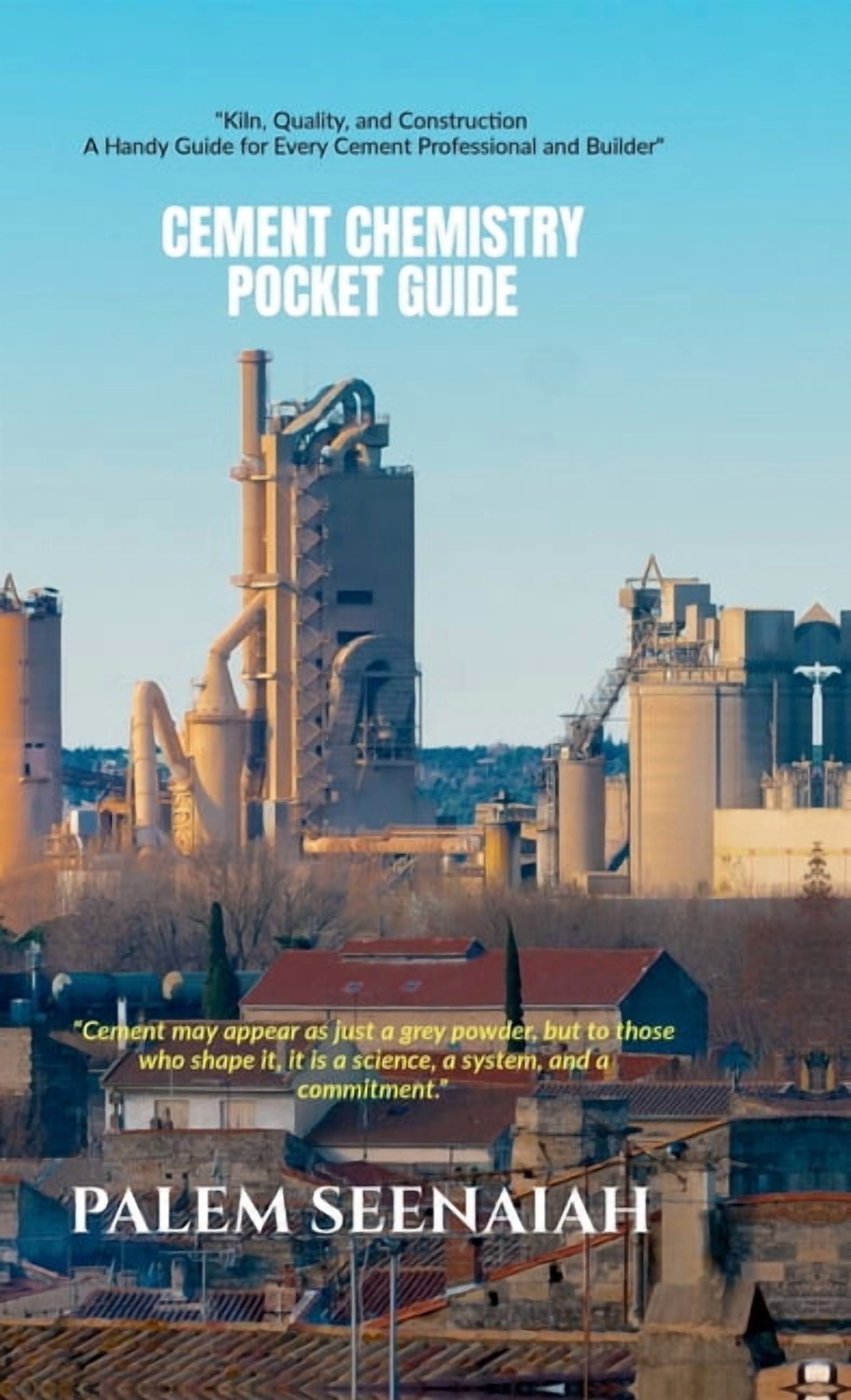 Cement Chemistry Pocket Guide: "Kiln, Quality, and Construction - A Handy Guide for Every Cement Professional and Builde, (Hardcover)