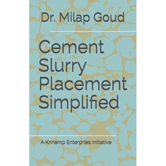 Cement slurry placement simplified, (Paperback)