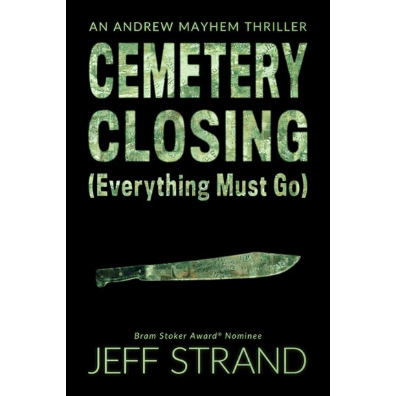 An Andrew Mayhem Thriller: Cemetery Closing (Everything Must Go) (Paperback)