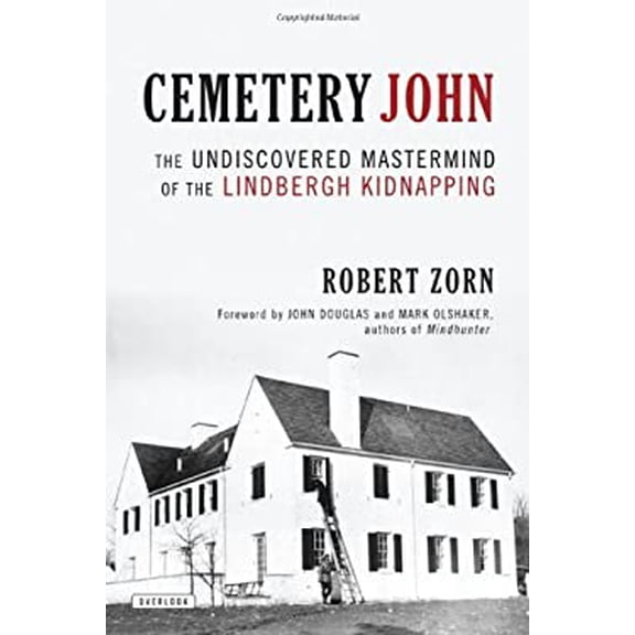 Pre-Owned Cemetery John: The Undiscovered MasterMind Behind the Lindbergh Kidnapping (Hardcover) 1590208560 9781590208564