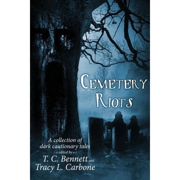Cemetery Riots (Paperback) by Tracy L Carbone, T C Bennett
