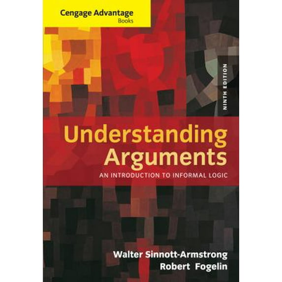Pre-Owned Cengage Advantage Books: Understanding Arguments: An Introduction to Informal Logic, 9781285197364, 1285197364, Paperback, 9 edition
